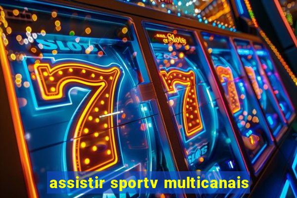 assistir sportv multicanais